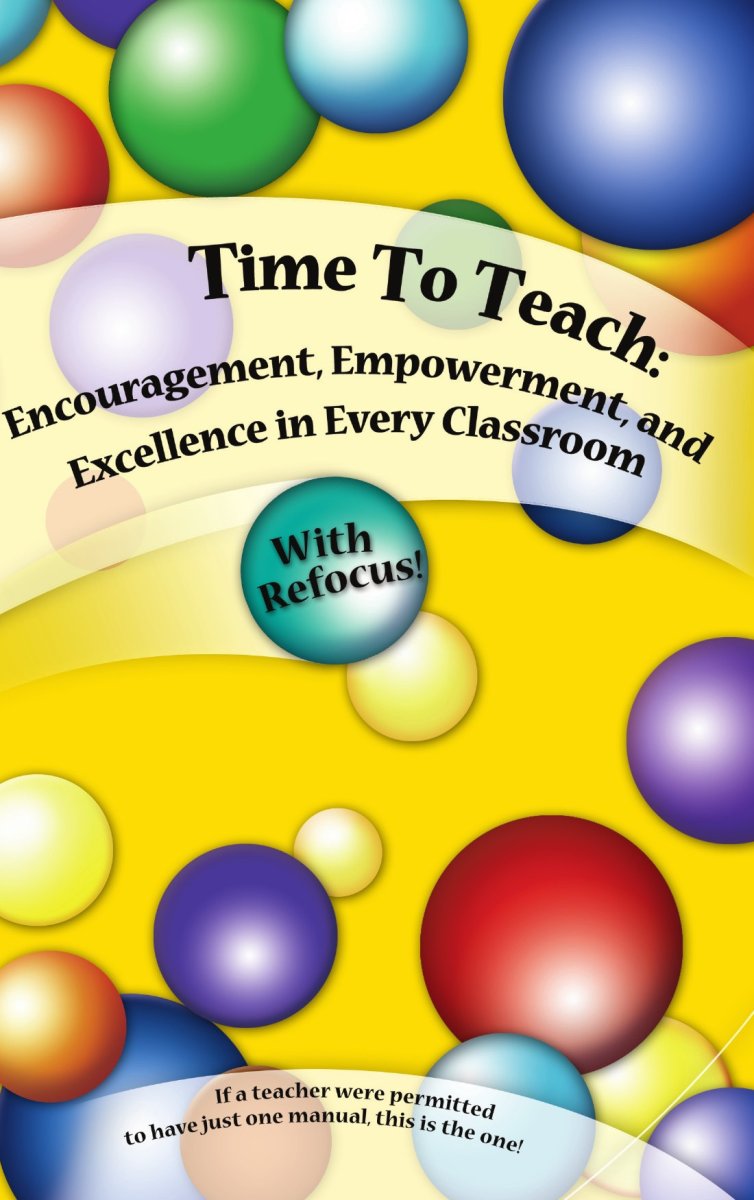 Time To Teach: Encouragement, Empowerment, and Excellence in Every Classroom cover
